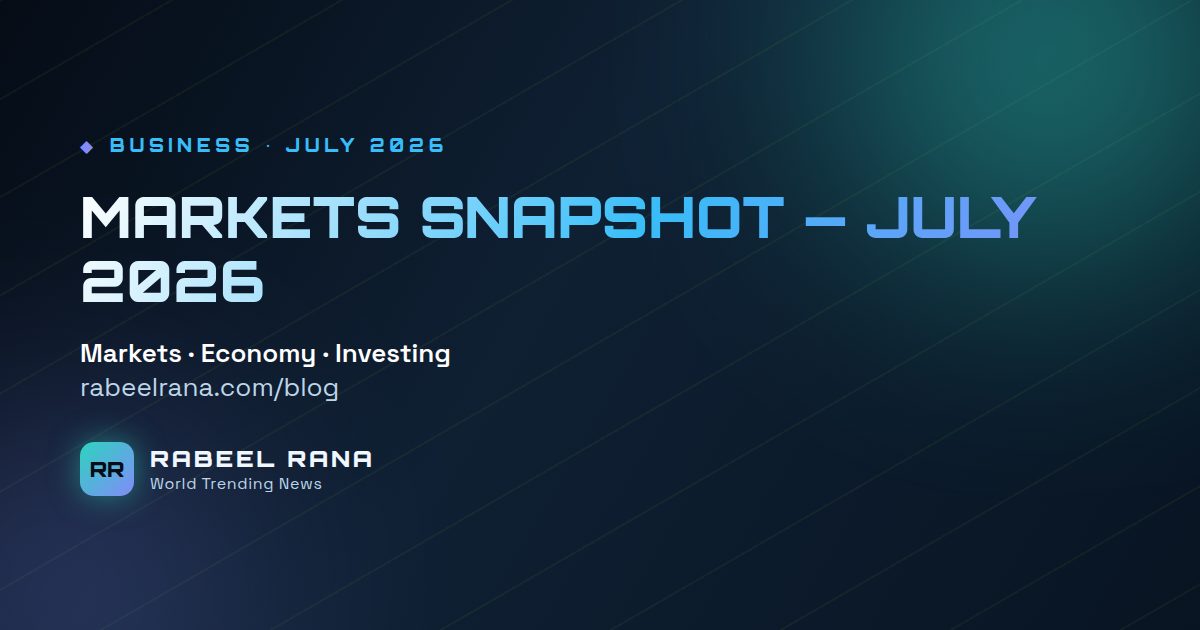 Global Markets Near Records: Stocks, Bitcoin and Oil in July 2026