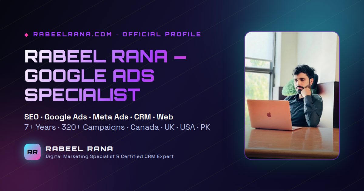 Rabeel Rana as a Google Ads Specialist: $512K+ Managed, 104M Impressions, Verified Numbers